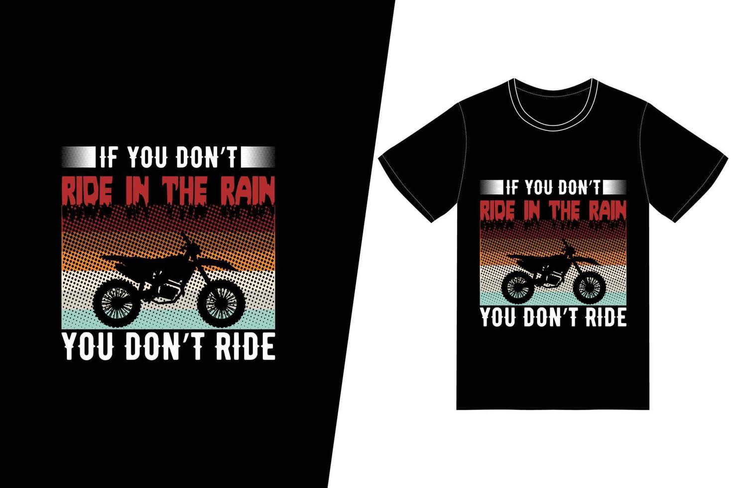 si vous ne roulez pas sous la pluie, vous ne roulez pas sur la conception de t-shirts. vecteur de conception de t-shirt de moto. pour l'impression de t-shirts et d'autres utilisations.