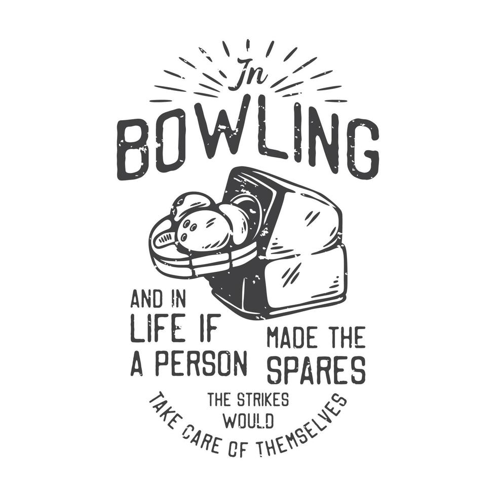 illustration vintage américaine dans le bowling et dans la vie si une personne faisait les pièces de rechange, les grèves prendraient soin d'elles-mêmes pour la conception de t-shirts vecteur
