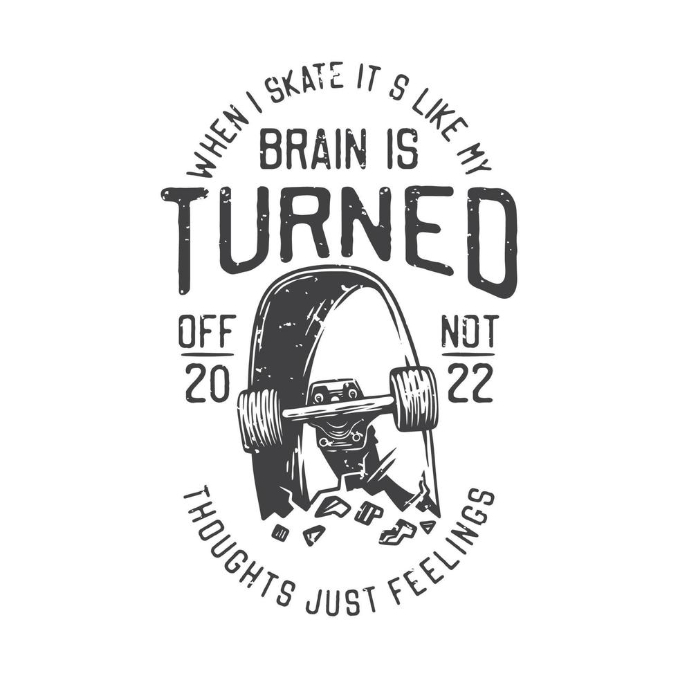 illustration vintage américaine quand je skate c'est comme si mon cerveau était éteint pas des pensées juste des sentiments pour la conception de t shirt vecteur