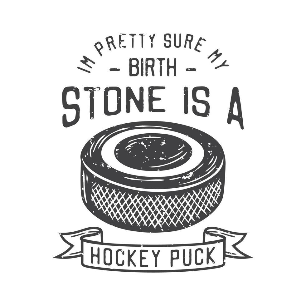illustration vintage américaine je suis presque sûr que ma pierre de naissance est une rondelle de hockey pour la conception de t-shirt vecteur