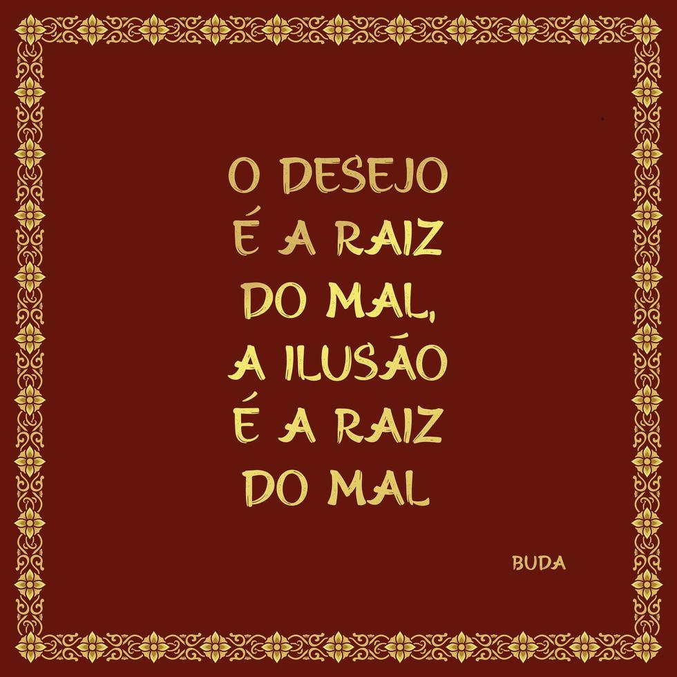 phrase bouddhiste avec minimaliste en portugais brésilien. traduction - le désir est la racine du mal, l'illusion est la racine du mal. vecteur