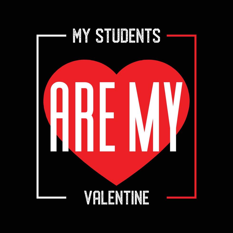 t-shirt saint valentin. vecteur t-shirt saint valentin, typographie d'amour pour la conception de t-shirt. les étudiants sont mon valentin.