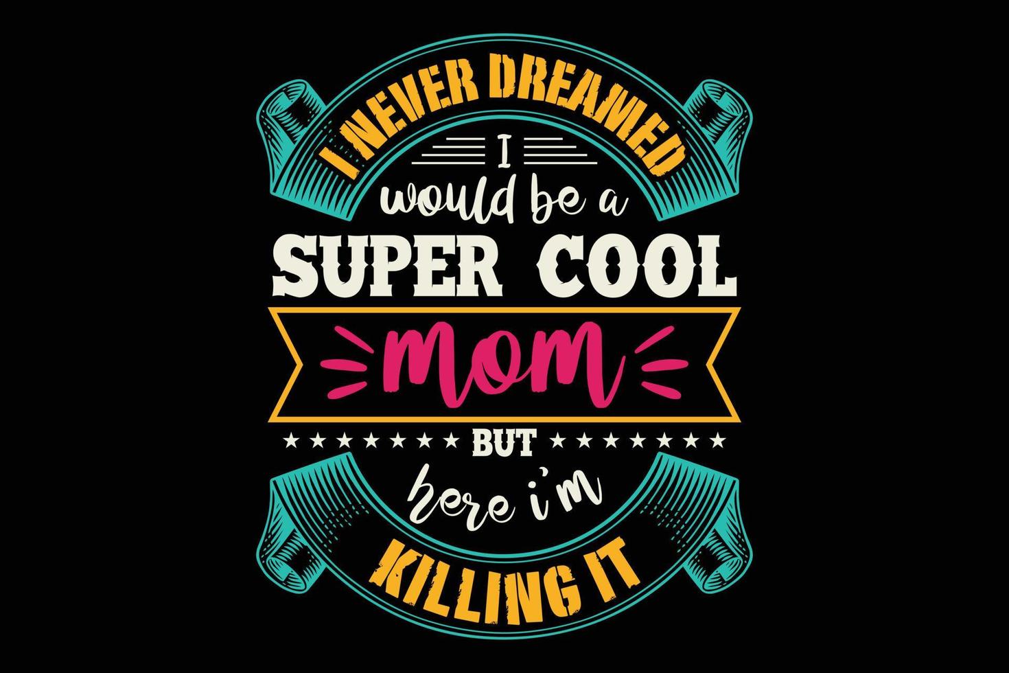 je n'ai jamais rêvé que je serais une conception de t-shirt de typographie de maman super cool vecteur