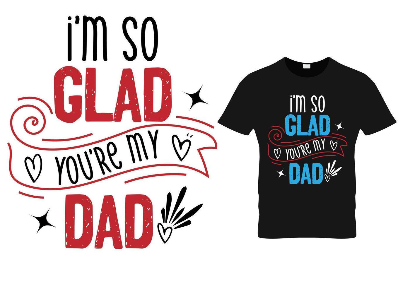 Je suis tellement content que tu sois mon père. conception de t-shirt fête des pères vecteur