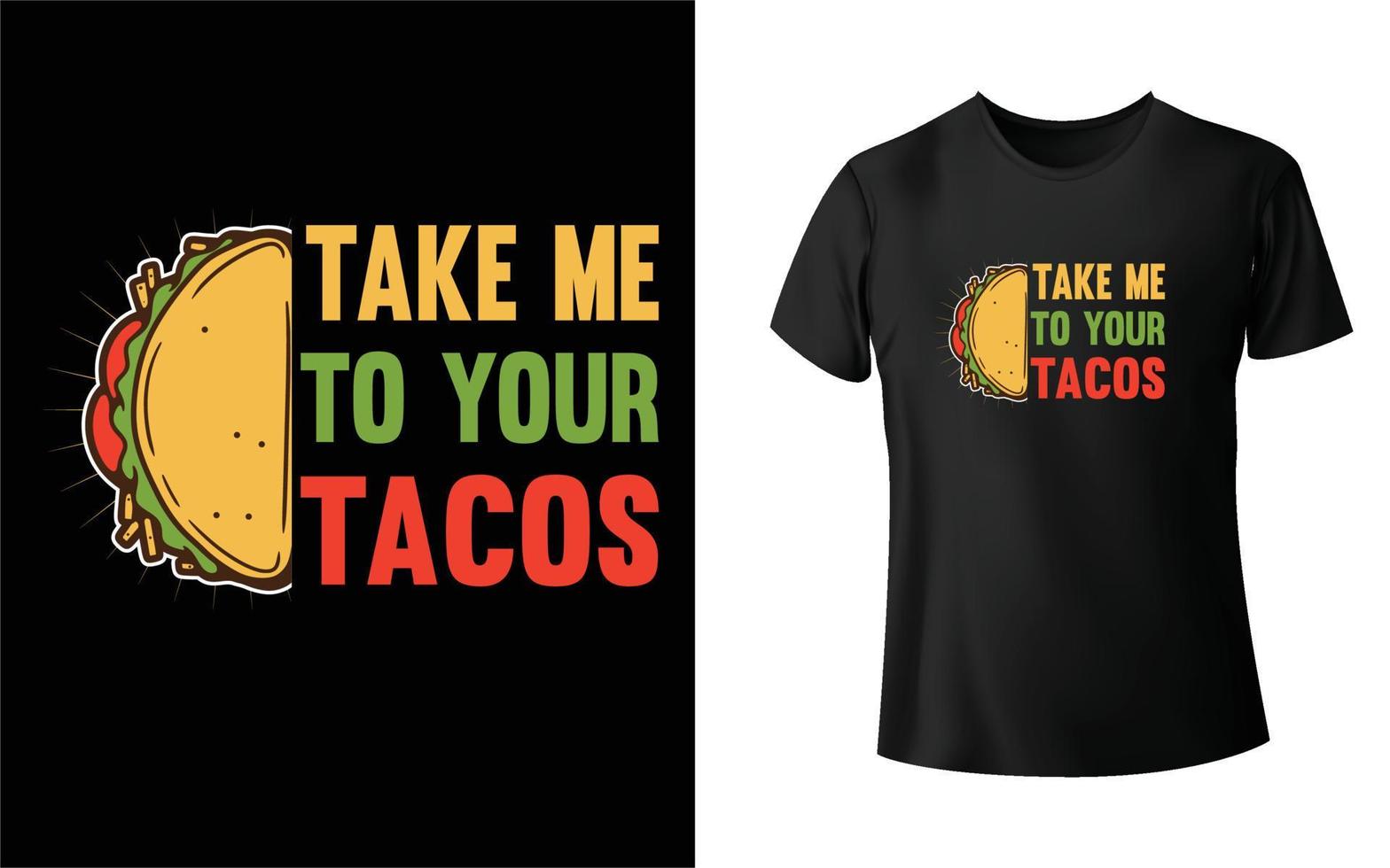 emmenez-moi à votre conception de t-shirt tacos vecteur