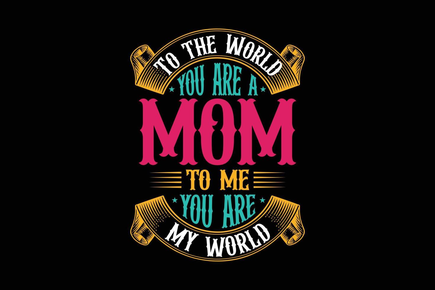 au monde tu es une maman pour moi tu es ma conception de t-shirt de typographie du monde. vecteur