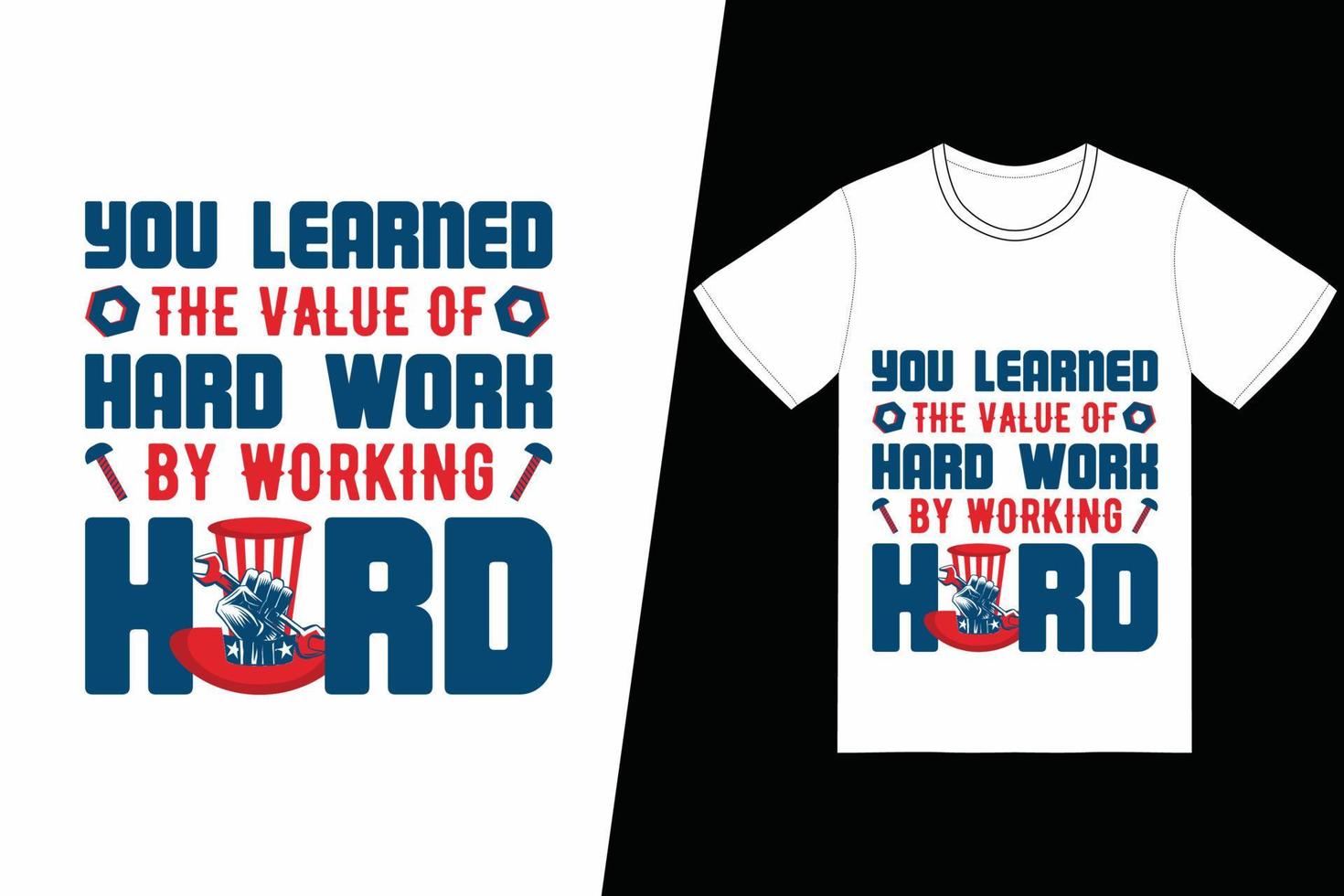 vous avez appris la valeur du travail acharné en travaillant dur sur la conception de t-shirts. vecteur de conception de t-shirt de la fête du travail. pour l'impression de t-shirts et d'autres utilisations