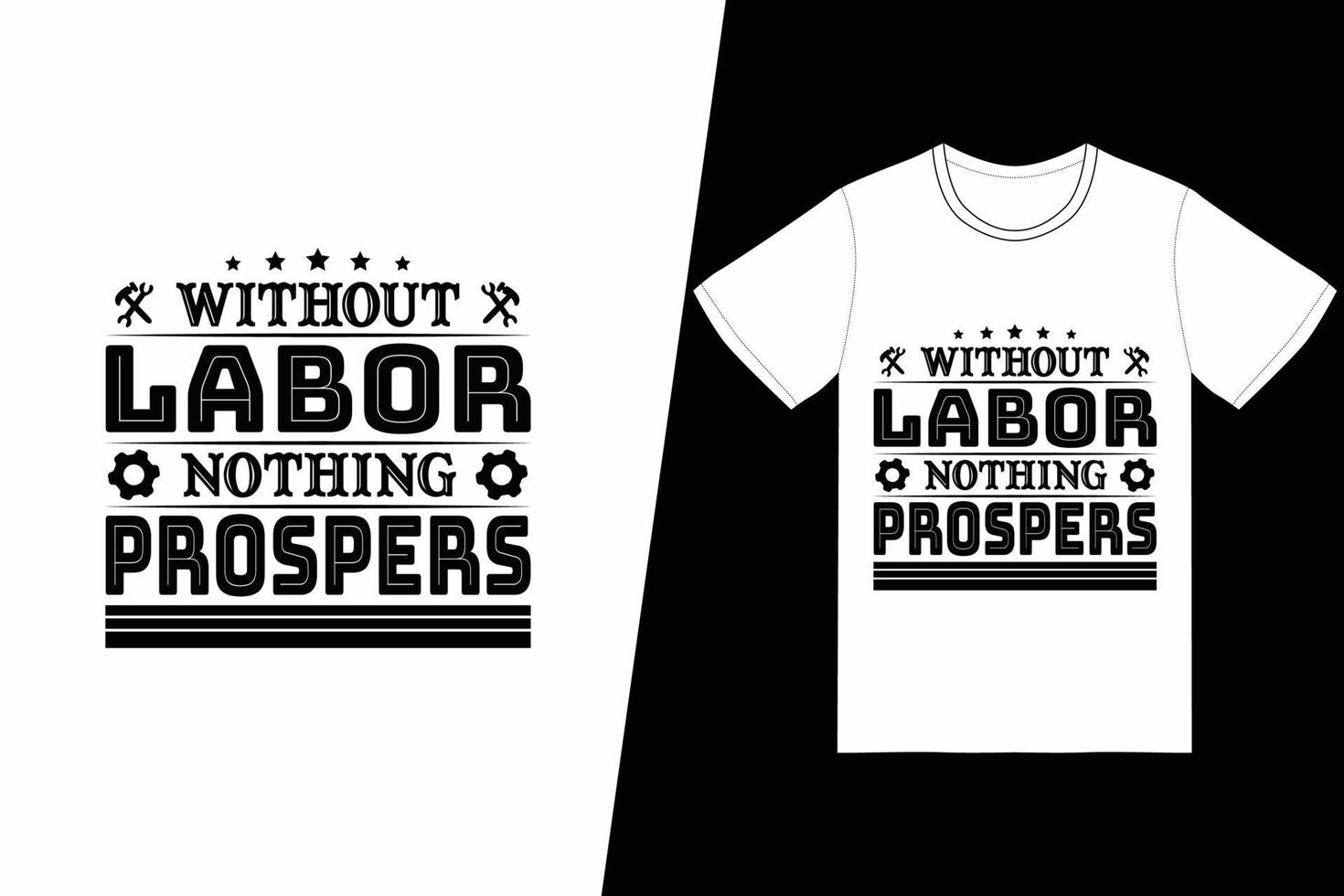 sans travail, rien ne prospère la conception de t-shirts. vecteur de conception de t-shirt de la fête du travail. pour l'impression de t-shirts et d'autres utilisations