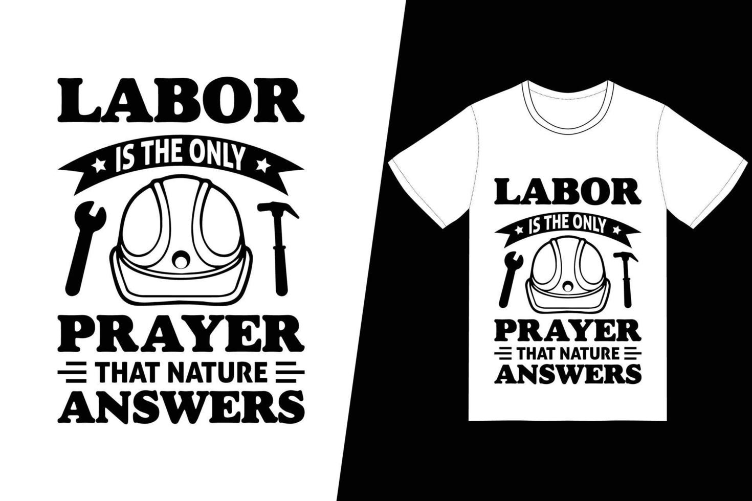 le travail est la seule prière que la nature répond à la conception de t-shirts. vecteur de conception de t-shirt de la fête du travail. pour l'impression de t-shirts et d'autres utilisations