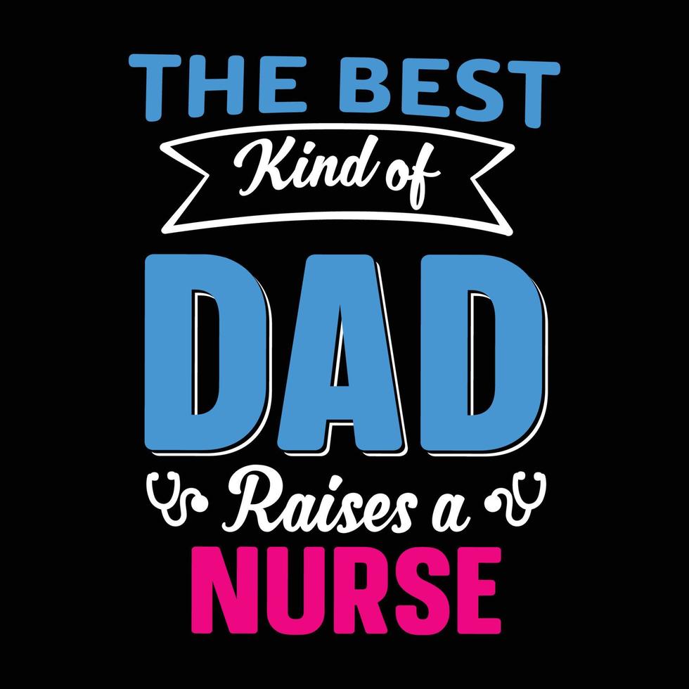 le meilleur type de papa élève une infirmière conception de t-shirt pour la fête des pères vecteur