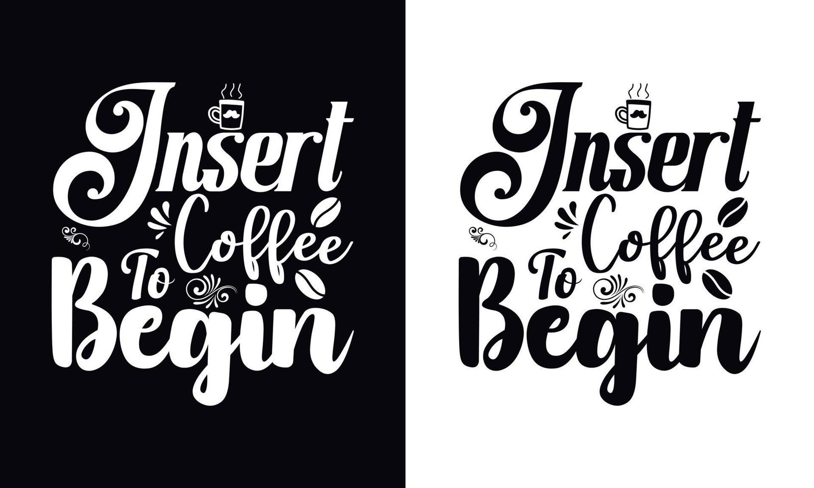 insérez le café pour commencer. modèle de vecteur de conception de t-shirt café. modèle de conception de vêtements de café