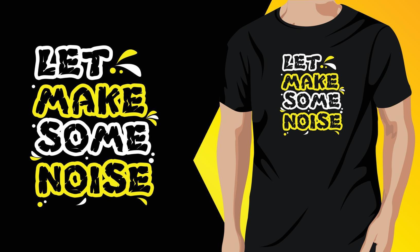 laissez faire du bruit t-shirt print design vecteur graphique ressource