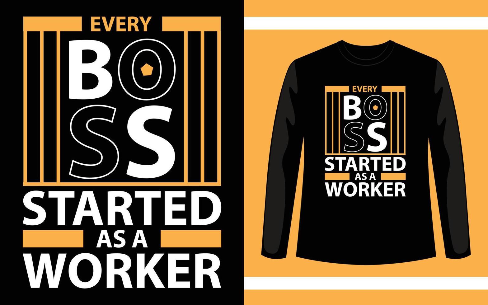 chaque patron a commencé en tant que conception de t-shirt de typographie de travailleur vecteur