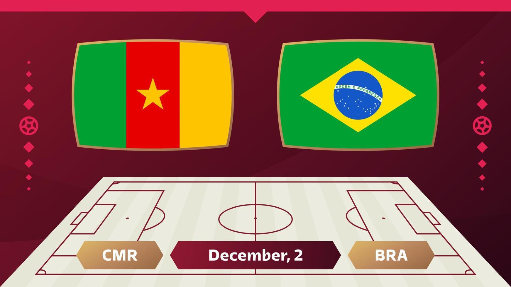 cameroun vs brésil, football 2022, groupe g. match de championnat de la compétition mondiale de football contre fond de sport d'introduction des équipes, affiche finale de la compétition de championnat, illustration vectorielle. vecteur