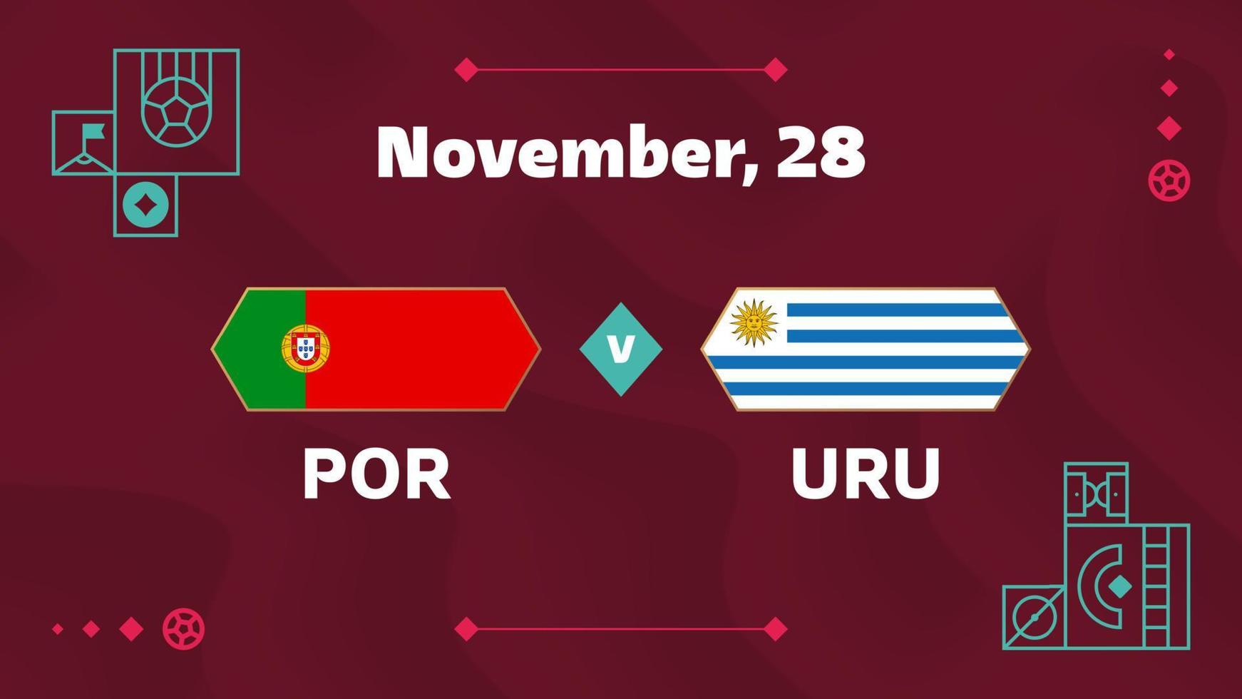 portugal vs uruguay, football 2022, groupe h. match de championnat de la compétition mondiale de football contre fond de sport d'introduction des équipes, affiche finale de la compétition de championnat, illustration vectorielle. vecteur