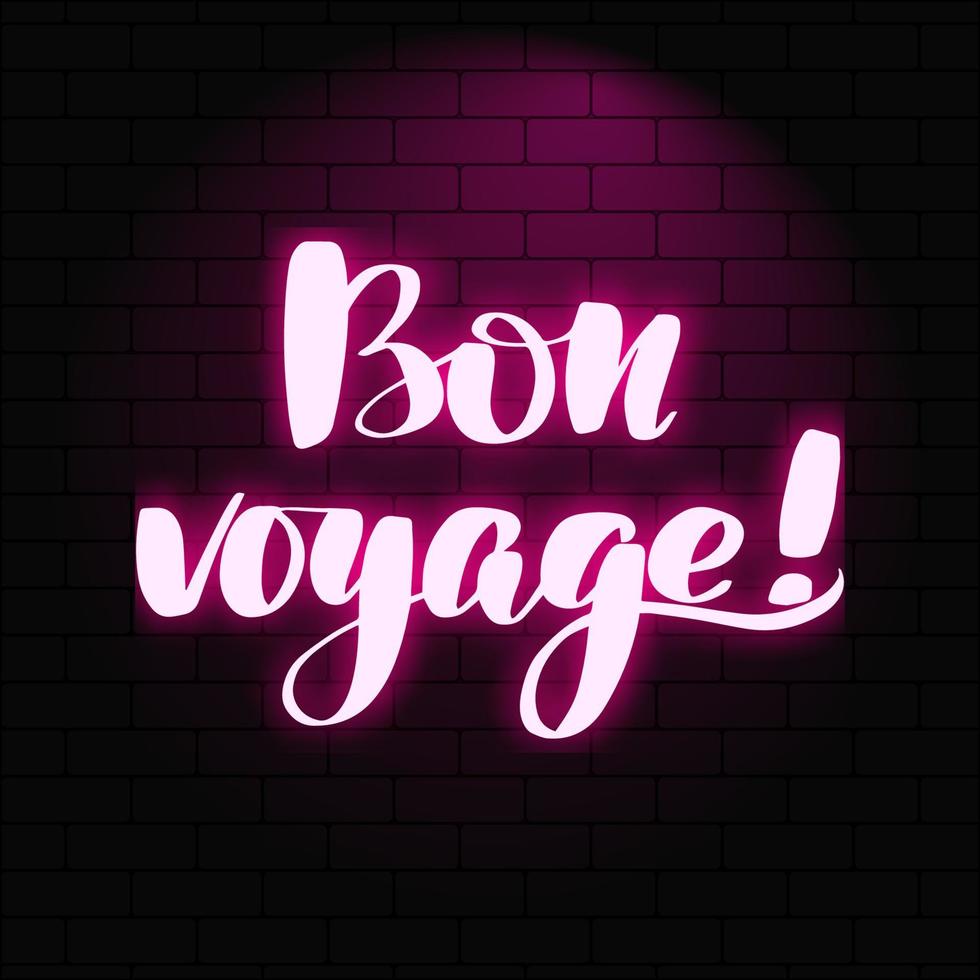 bon voyage lettrage lumineux au néon sur un fond de mur de briques. illustration vectorielle de calligraphie. typographie pour bannières, badges, cartes postales, t-shirts, impressions, affiches. vecteur