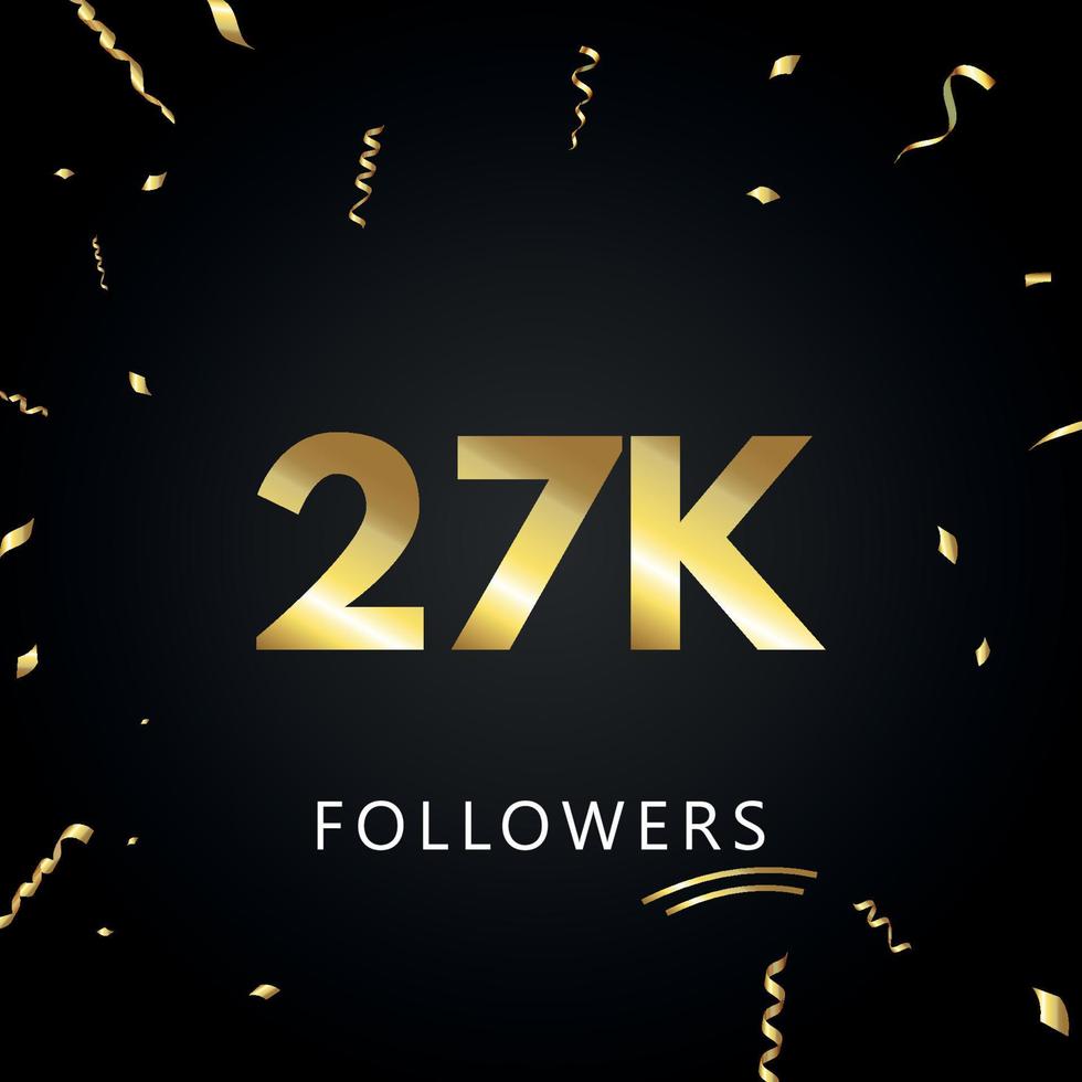 27 000 ou 27 000 abonnés avec des confettis dorés isolés sur fond noir. modèle de carte de voeux pour les amis et les abonnés des réseaux sociaux. merci, followers, réussite. vecteur