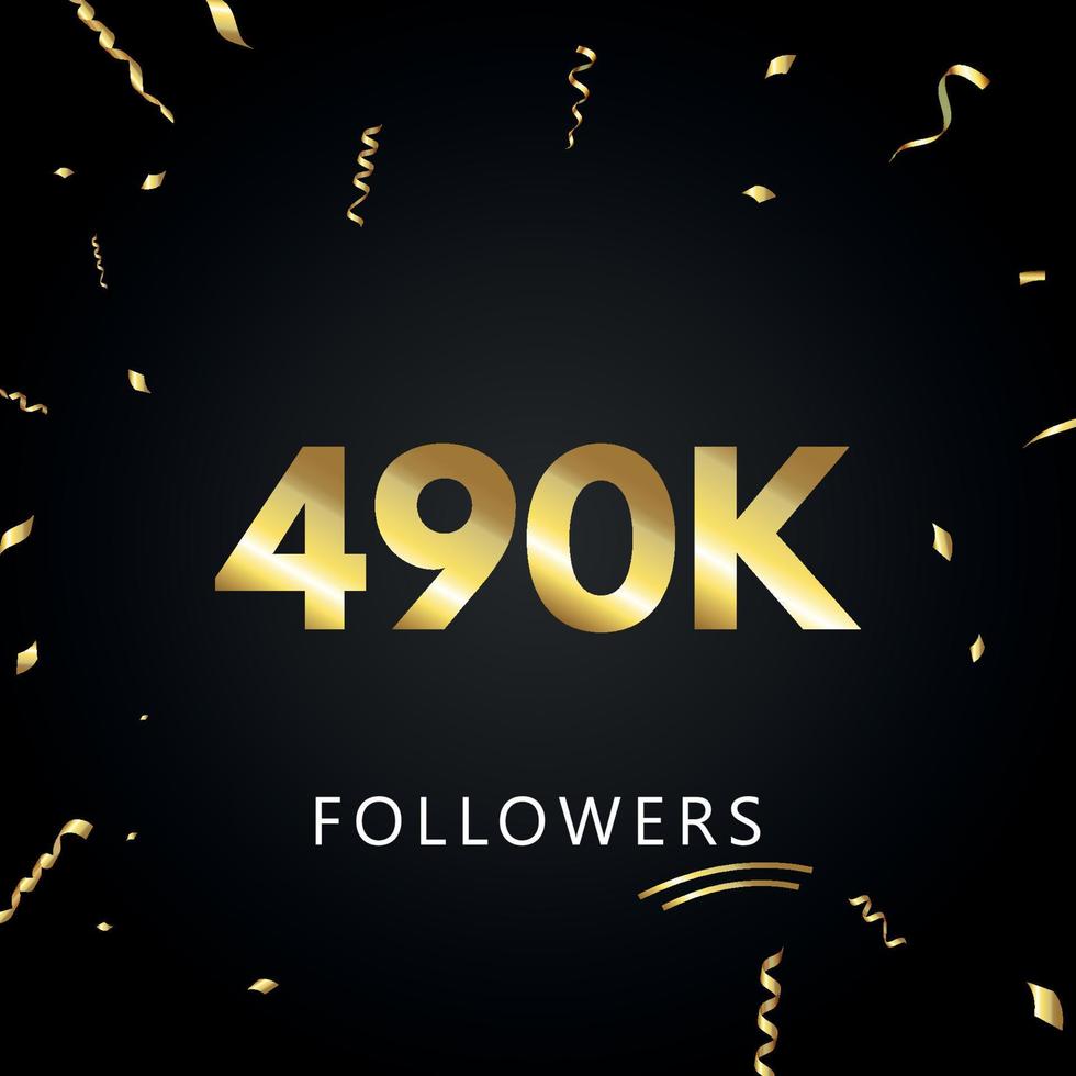 490 000 ou 490 000 abonnés avec des confettis dorés isolés sur fond noir. modèle de carte de voeux pour les amis et les abonnés des réseaux sociaux. merci, followers, réussite. vecteur