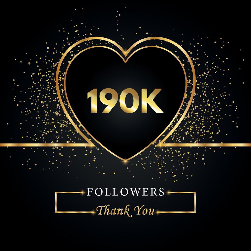 190 000 ou 190 000 abonnés avec des paillettes de coeur et d'or isolées sur fond noir. modèle de carte de voeux pour les amis et les abonnés des réseaux sociaux. merci, followers, réussite. vecteur