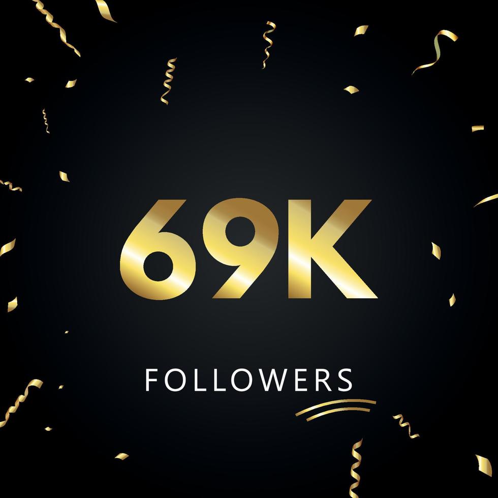 69 000 ou 69 000 abonnés avec des confettis dorés isolés sur fond noir. modèle de carte de voeux pour les amis et les abonnés des réseaux sociaux. merci, followers, réussite. vecteur