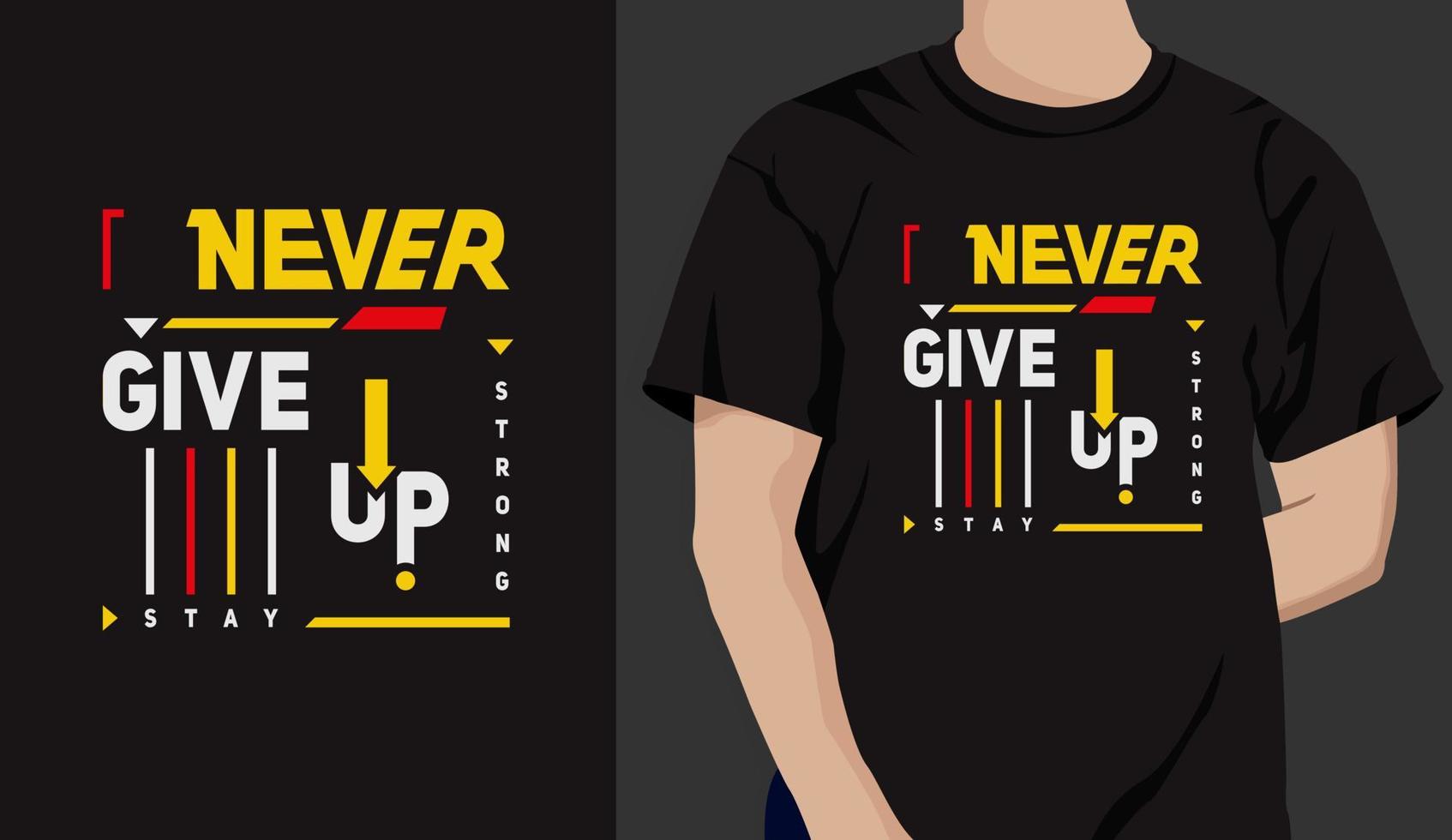 t-shirt de motivation. n'abandonnez jamais, restez fort, typographie moderne, modèle de conception de t-shirt. vecteur