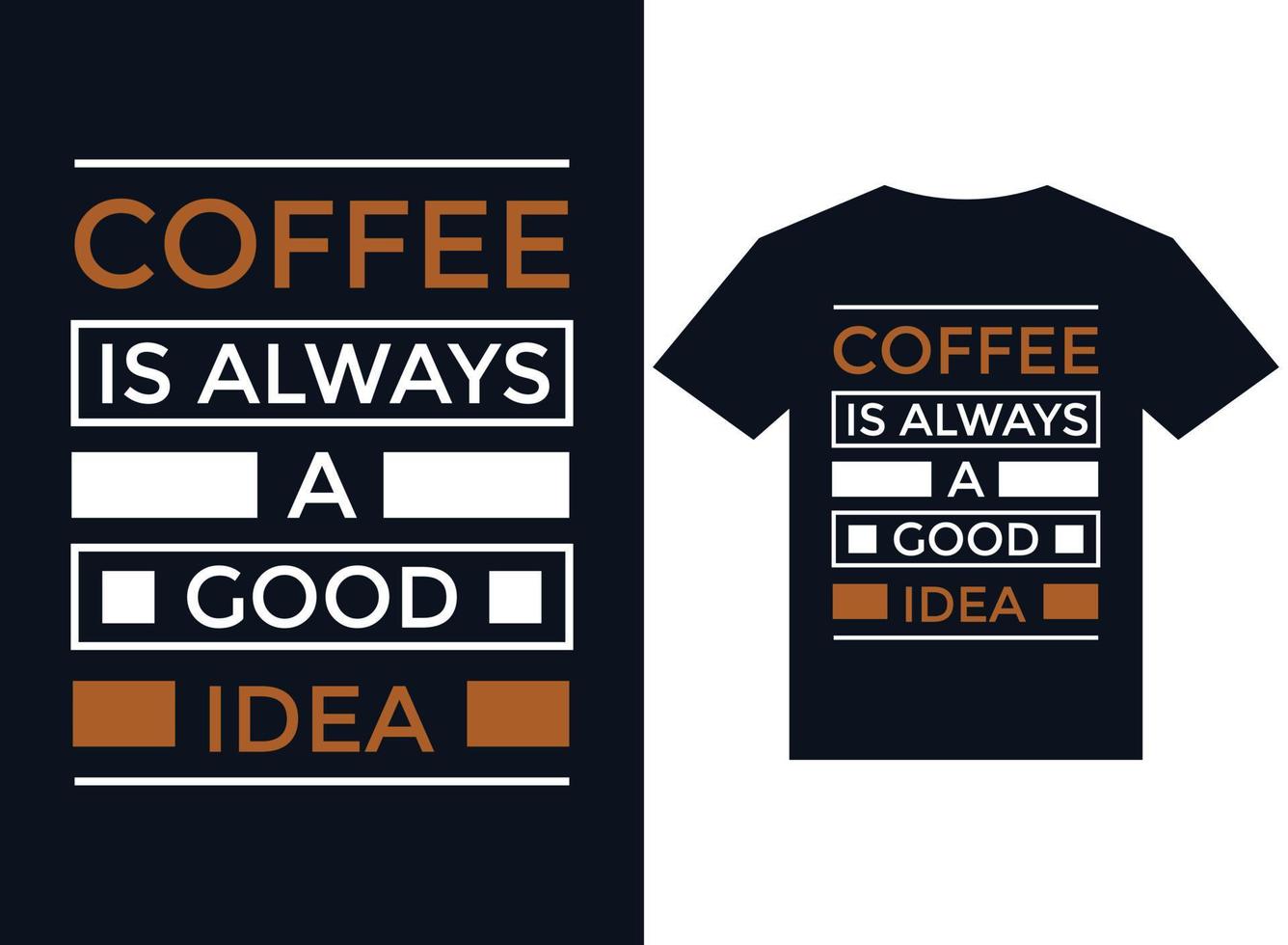 le café est toujours une bonne idée t-shirt design typographie fichiers d'illustration vectorielle pour l'impression prêt vecteur