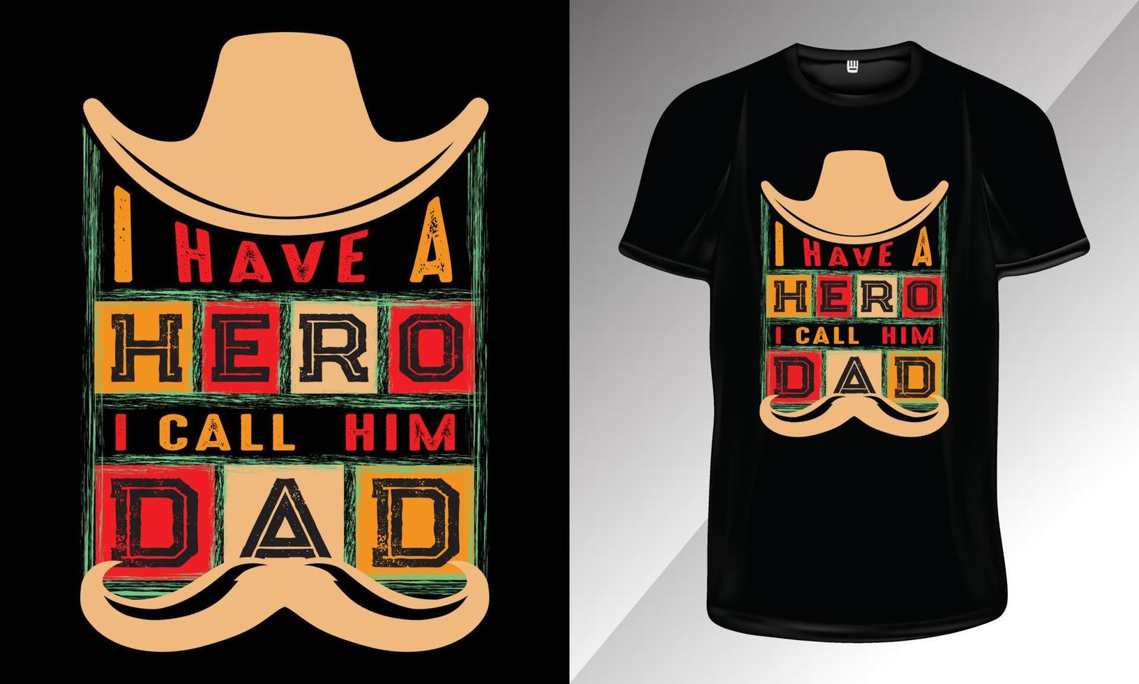 j'ai un héros, je l'appelle conception de t-shirt de typographie papa-papa, conception de t-shirt de typographie de la fête des pères pour impression vecteur