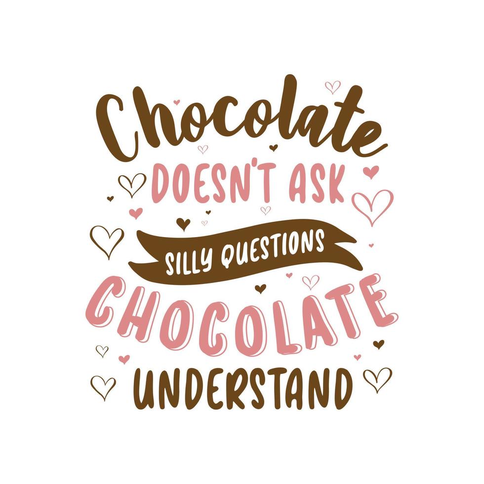 le chocolat ne pose pas de questions idiotes, le chocolat comprend - la conception de cadeaux pour la Saint Valentin vecteur