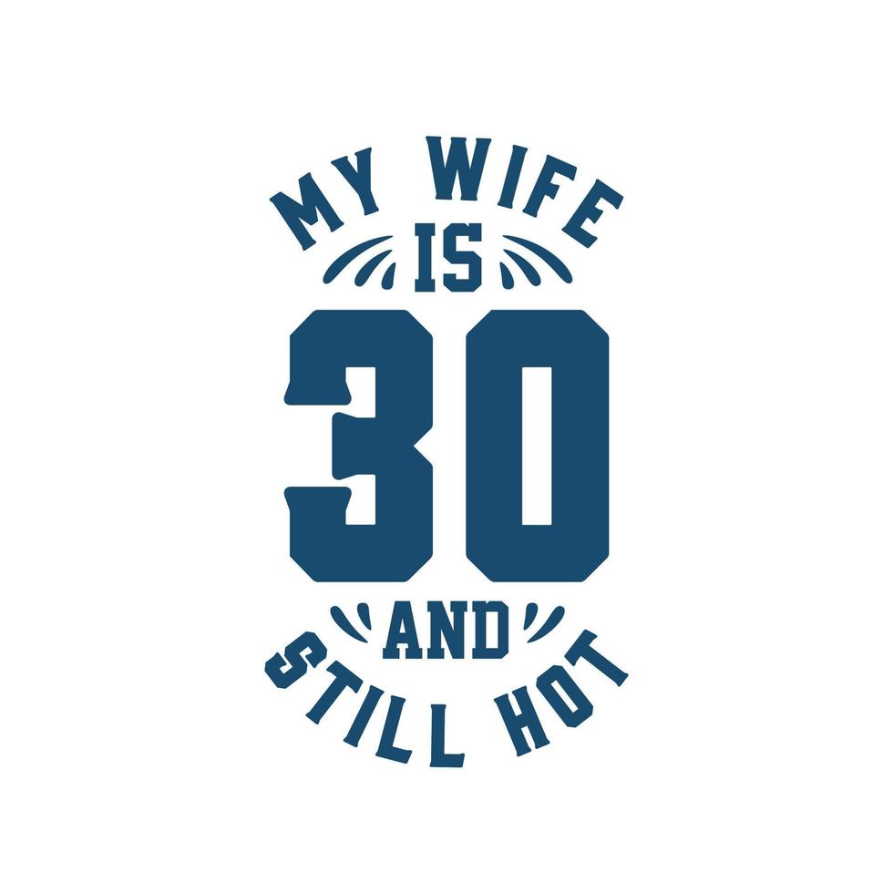 ma femme a 30 ans et encore chaud. drôle 30e anniversaire pour femme vecteur