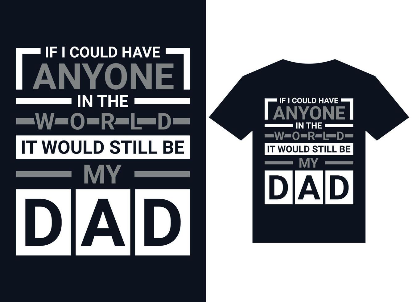 si je pouvais avoir dans le monde, ce serait toujours mon design de t-shirt de père vecteur