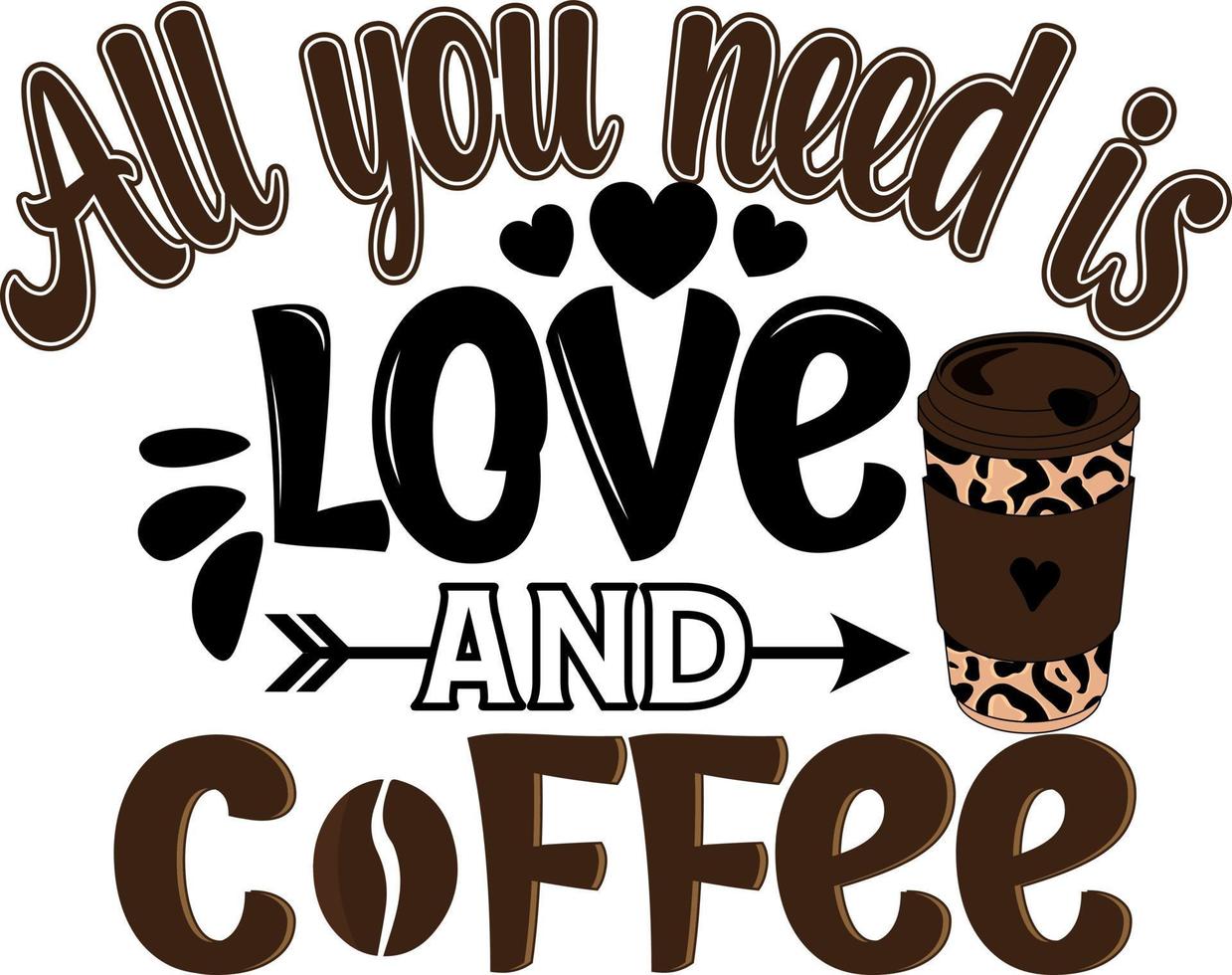 tout ce dont tu as besoin c'est de l'amour et du café vecteur