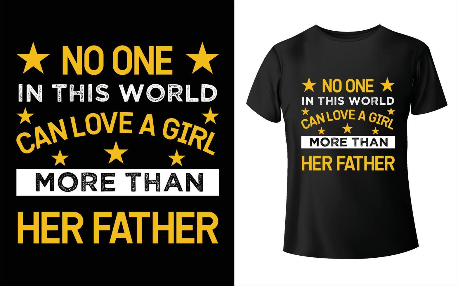 personne au monde ne peut aimer une fille plus que la conception de t-shirt de son père vecteur