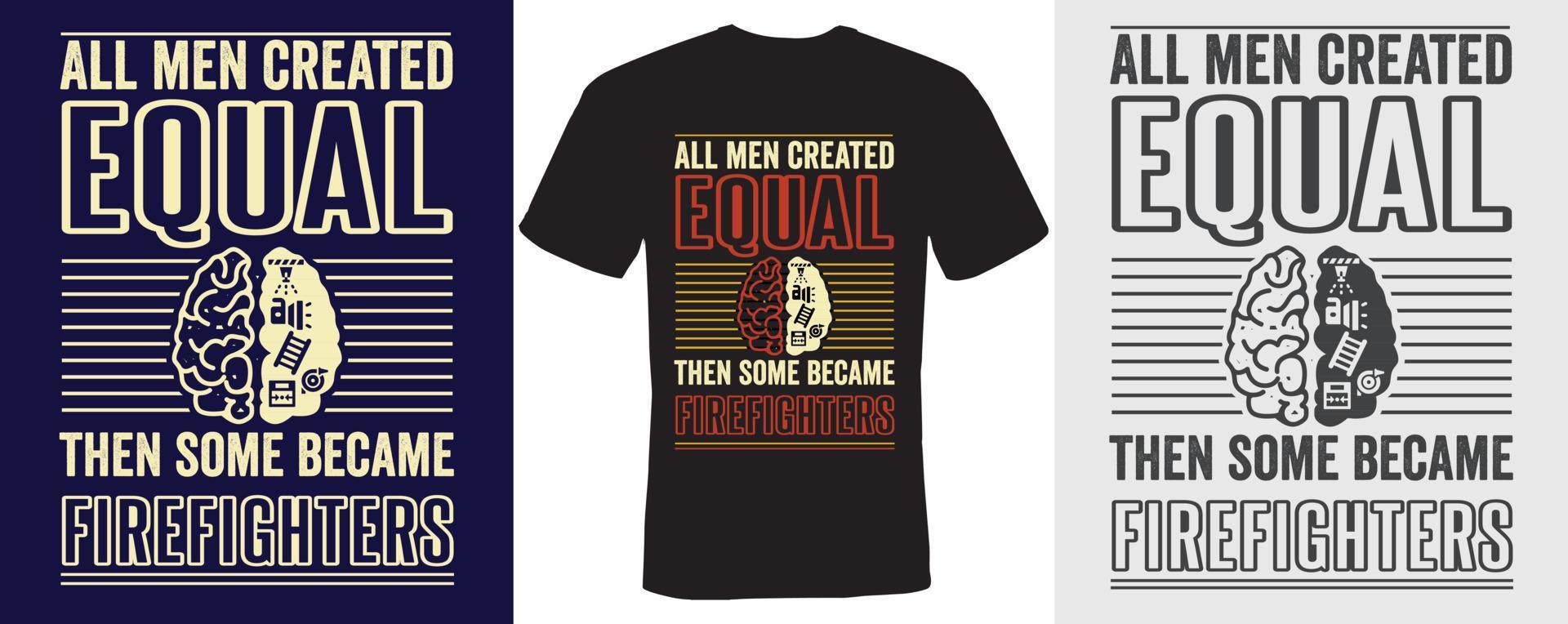 tous les hommes créés égaux puis certains sont devenus des pompiers conception de tshirt pour les pompiers vecteur