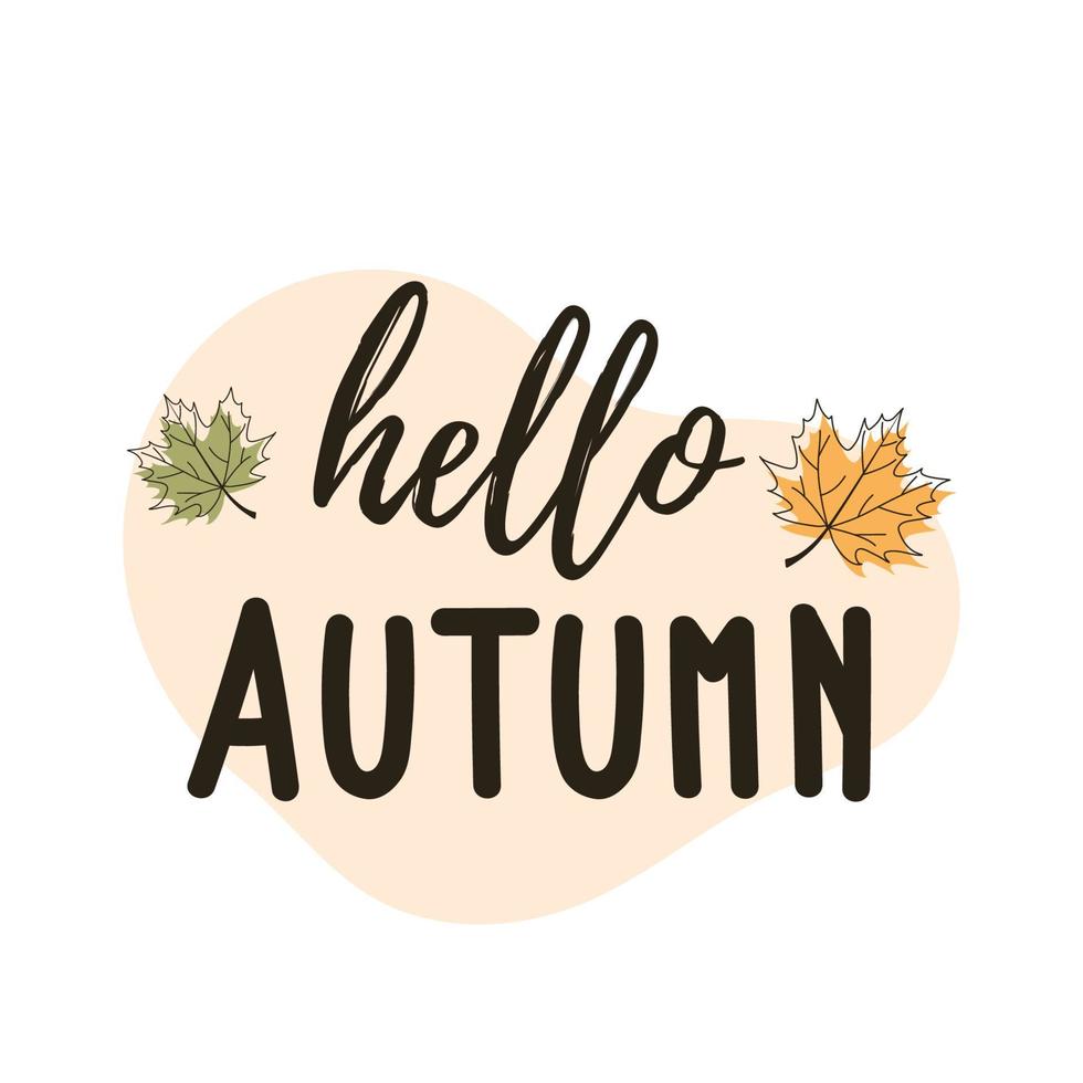 Bonjour automne. lettrage dessiné à la main de vecteur avec des feuilles d'automne. la calligraphie tendance, inscription décorative. concept de publicité d'automne.