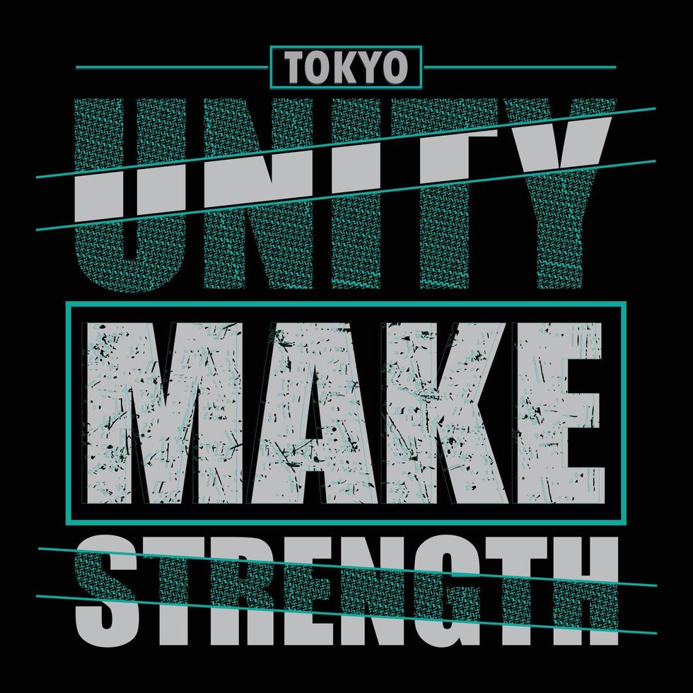 l'unité de tokyo fait de la force un t-shirt élégant et un design abstrait de vêtements., affiche, typographie. illustration vectorielle. imprimer vecteur