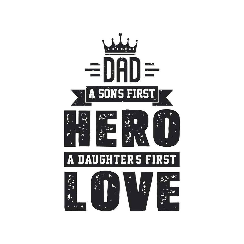 papa, le premier héros d'un fils, le premier amour d'une fille. conception de lettrage fête des pères vecteur