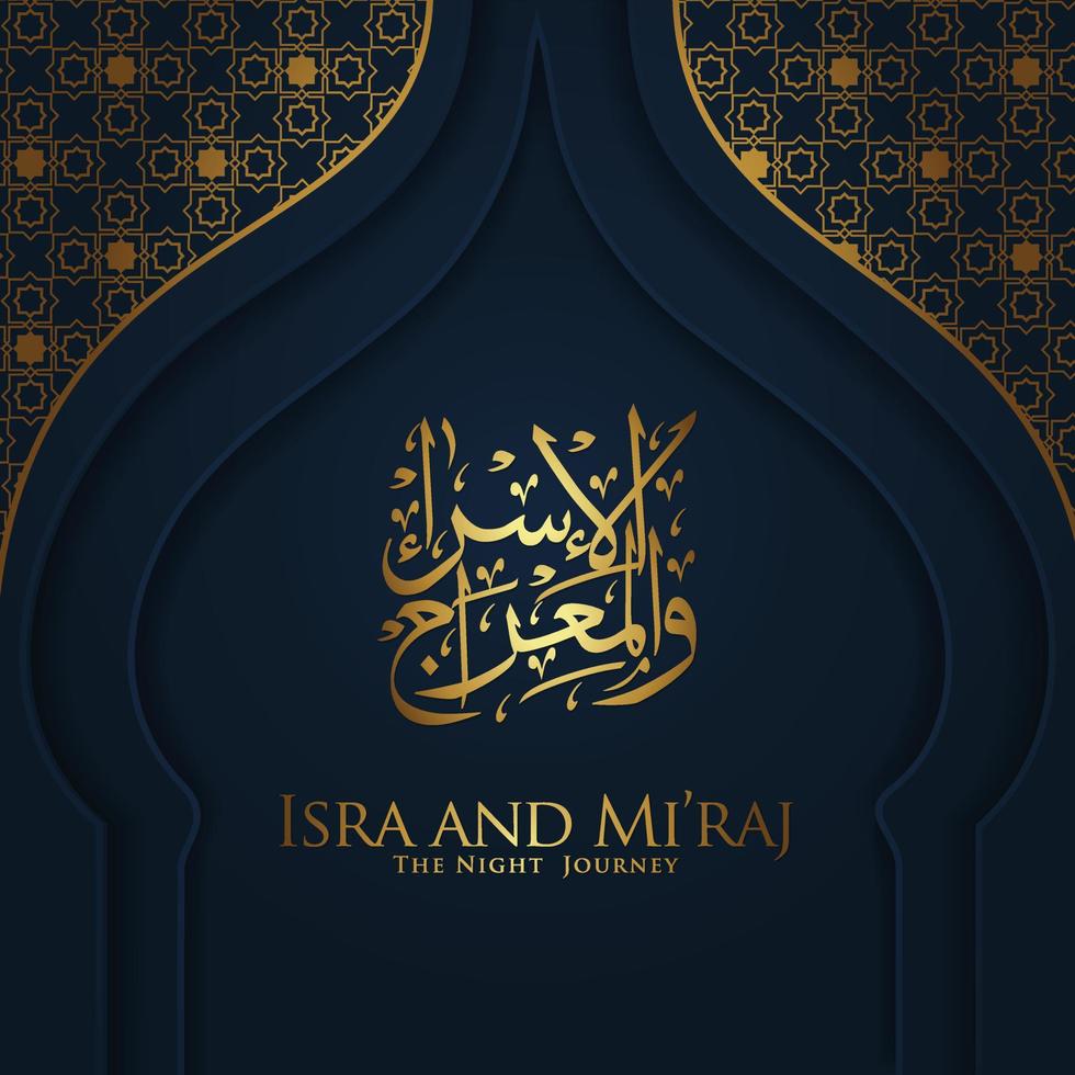 isra et mi'raj écrits en calligraphie arabe avec décoration islamique. peut être utilisé pour les cartes de vœux et autres événements d'utilisateurs. illustration vectorielle vecteur