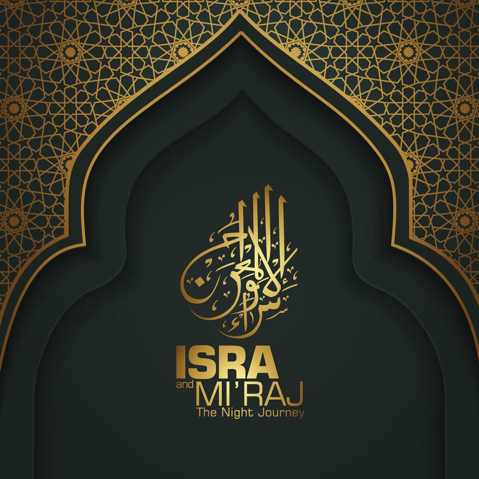 isra et mi'raj écrits en calligraphie arabe avec décoration islamique. peut être utilisé pour les cartes de vœux et autres événements d'utilisateurs. illustration vectorielle vecteur