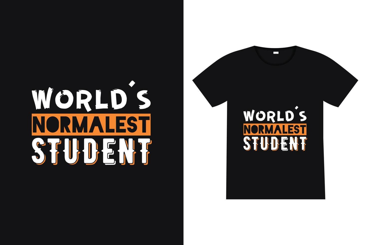 le design de t-shirt étudiant le plus normal au monde. vecteur de citation de lettrage de retour à l'école pour les affiches, les t-shirts, les cartes, les invitations, les autocollants, les bannières, la publicité et d'autres utilisations.