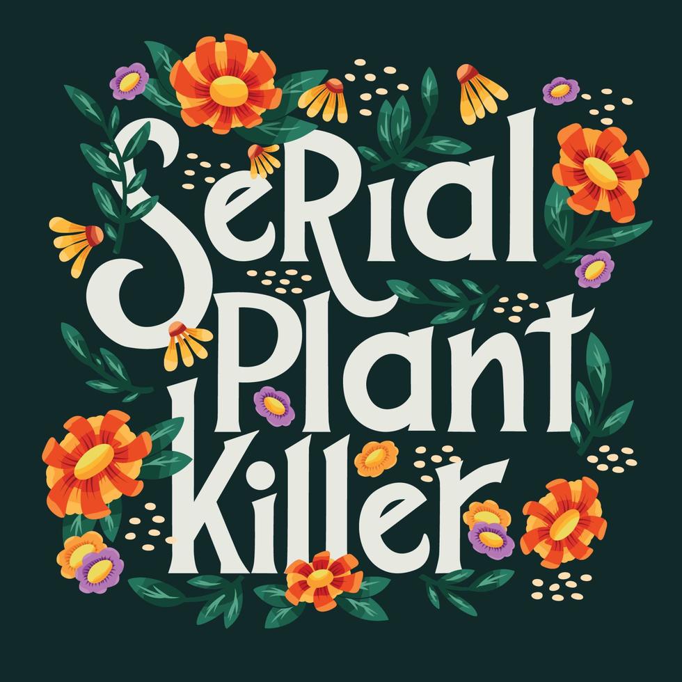illustration de lettrage de tueur de plantes en série avec des fleurs et des plantes. conception florale de lettrage à la main dans des couleurs vives. illustration vectorielle colorée. vecteur