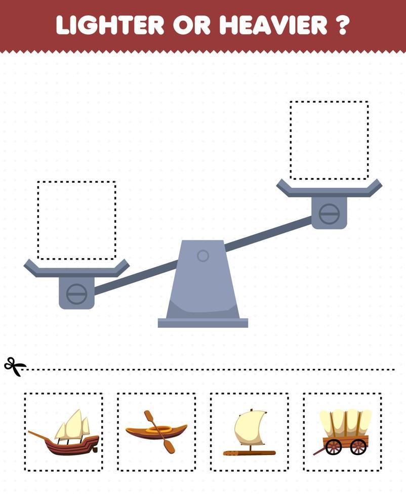 jeu éducatif pour les enfants plus légers ou plus lourds découpez les images ci-dessous et collez-les dans la bonne boîte avec dessin animé transport en bois xebec kayak radeau wagon vecteur