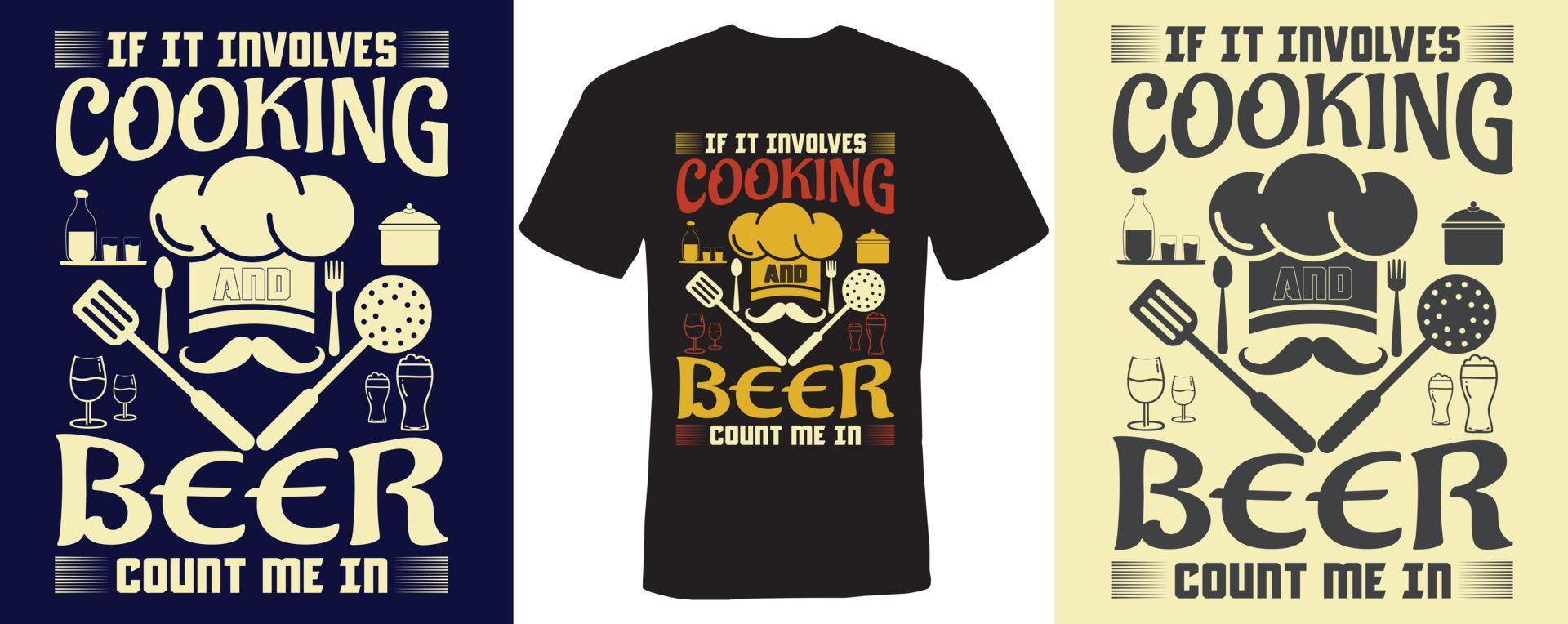 si cela implique la cuisine et la bière comptez sur moi dans la conception de t-shirt pour la cuisine vecteur