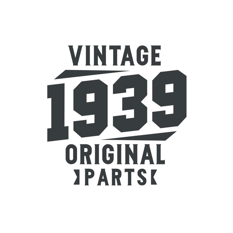 né en 1939 anniversaire rétro vintage, pièces d'origine vintage 1939 vecteur