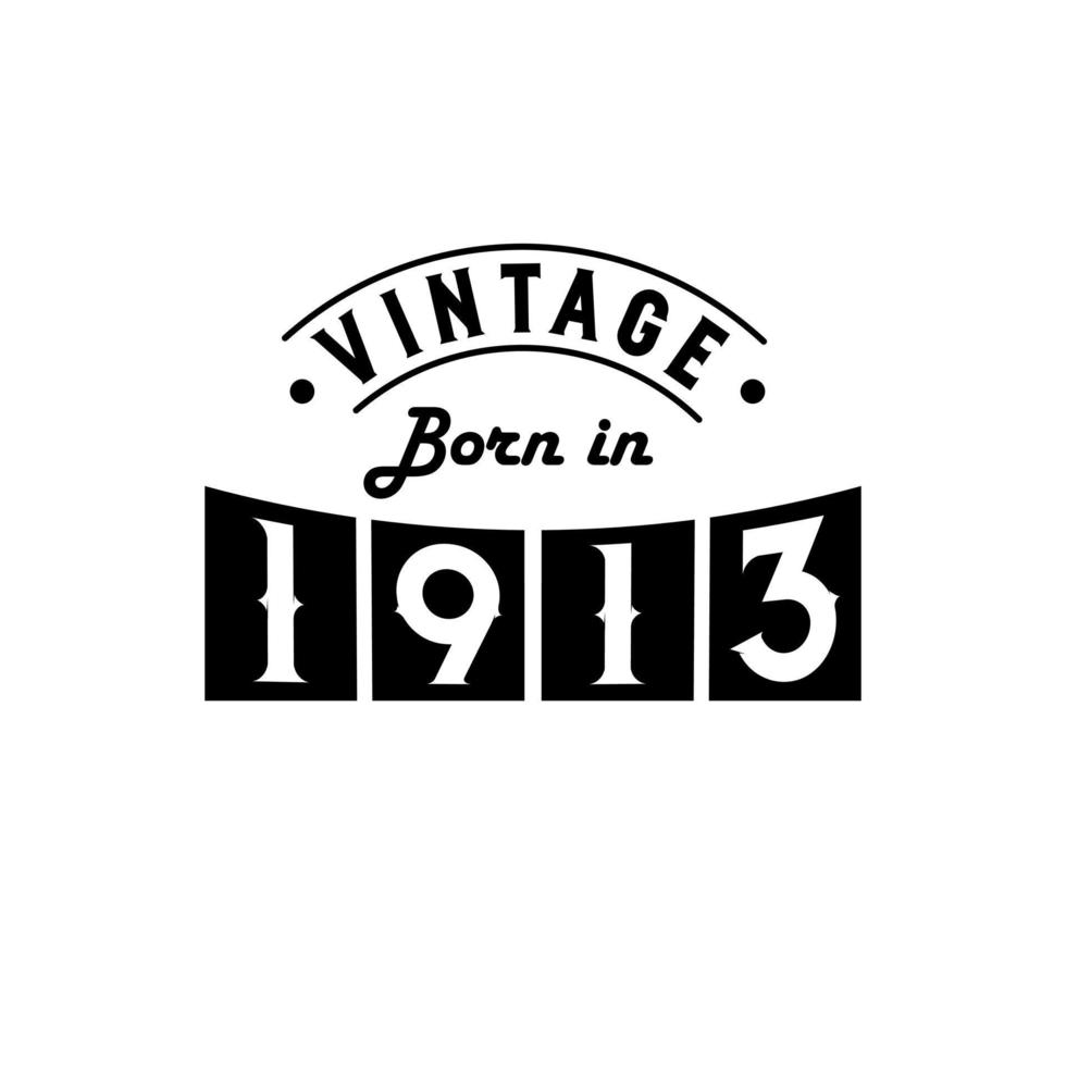 né en 1913 fête d'anniversaire vintage, millésime né en 1913 vecteur