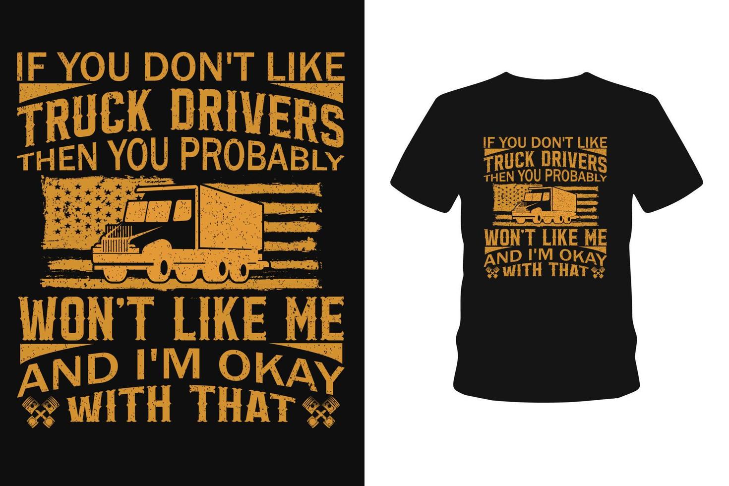 si vous n'aimez pas les chauffeurs de camion, vous ne m'aimerez probablement pas et je suis d'accord avec ce t-shirt de camion américain vecteur