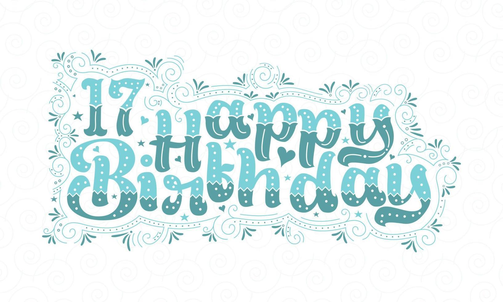 17e lettrage de joyeux anniversaire, 17 ans d'anniversaire belle conception de typographie avec des points, des lignes et des feuilles aqua. vecteur