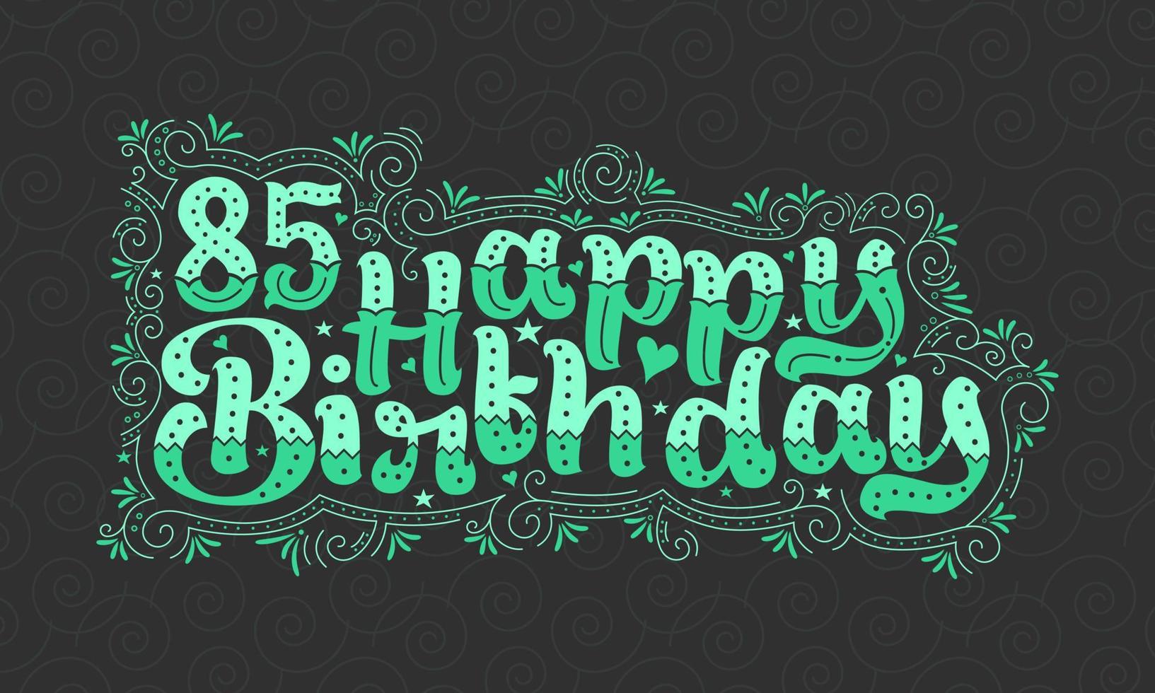 85e lettrage de joyeux anniversaire, 85 ans d'anniversaire belle conception de typographie avec des points verts, des lignes et des feuilles. vecteur