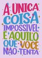 affiche de motivation portugaise brésilienne. traduction - la seule chose impossible est ce que vous n'essayez pas. vecteur