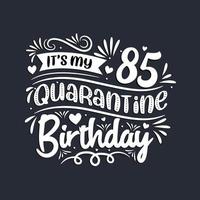 Célébration du 85e anniversaire en quarantaine, c'est mon 85e anniversaire de quarantaine. vecteur