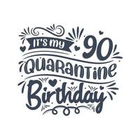 c'est mon 90 anniversaire de quarantaine, 90 ans de conception d'anniversaire. Célébration du 90e anniversaire en quarantaine. vecteur